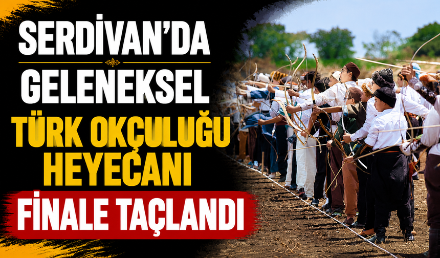 Serdivan’da Geleneksel Türk Okçuluğu Heyecanı Finale Taçlandı