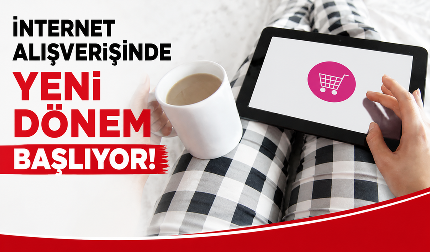 İnternet Alışverişinde Yeni Dönem Başlıyor: 1 Ağustos'tan İtibaren Kurallar Değişiyor