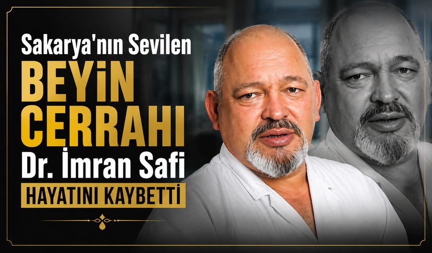 Sakarya'nın Sevilen Beyin Cerrahı Dr. İmran Safi Hayatını Kaybetti