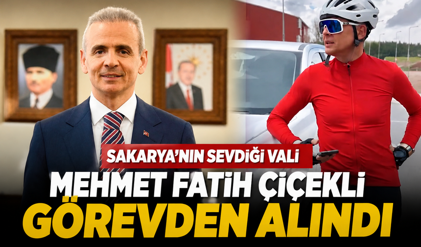 Sakarya’nın Sevdiği Vali Mehmet Fatih Çiçekli Görevden Alındı