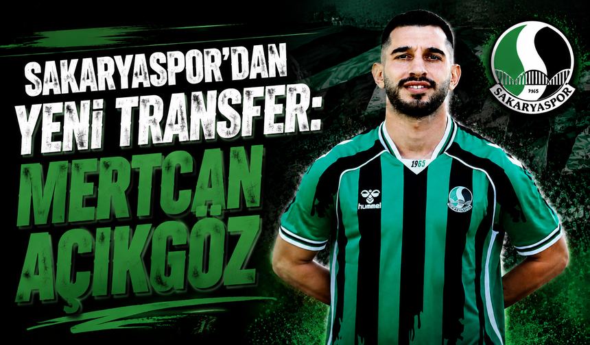 Sakaryaspor’dan Yeni Transfer: Mertcan Açıkgöz ile Anlaşma Sağlandı