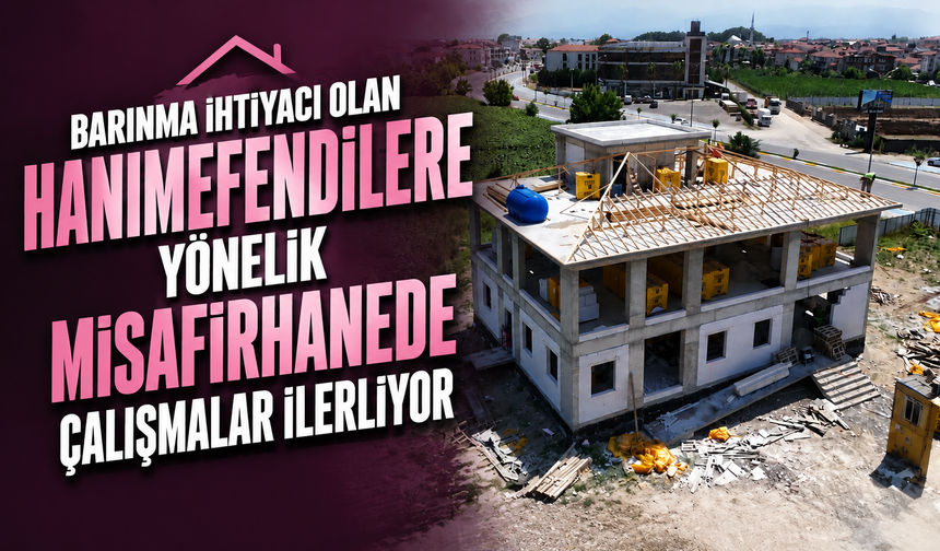 Adapazarı’nda Hanımefendilere Yönelik Misafirhane Çalışmaları Sürüyor