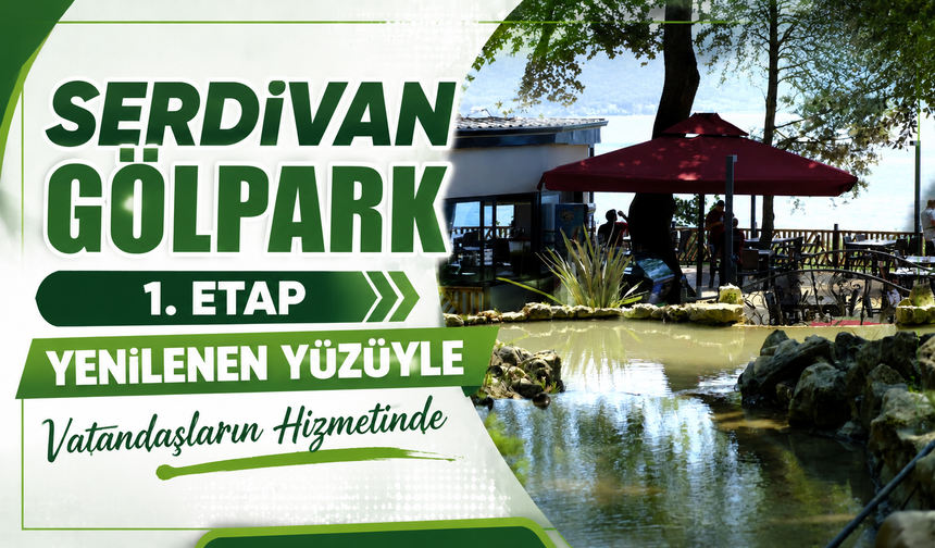 Serdivan Gölpark 1. Etap Yenilenen Yüzüyle Vatandaşların Hizmetinde