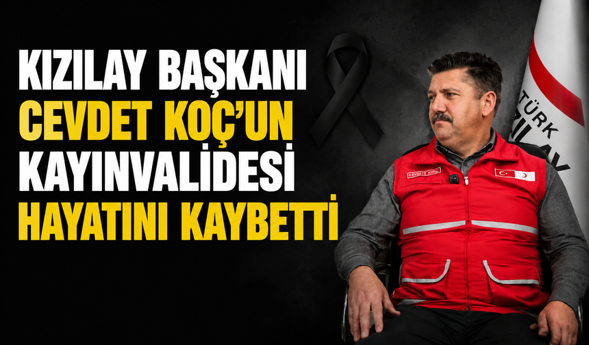 Kızılay Başkanı Cevdet Koç’un kayınvalidesi hayatını kaybetti