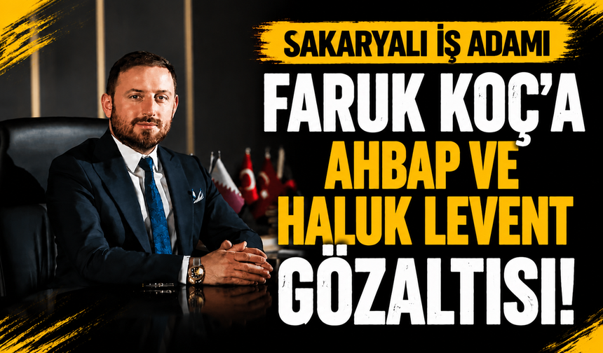 Ahbap Soruşturmasında Dördüncü Dalga: Sakaryalı İş Adamı Faruk Koç Gözaltına Alındı