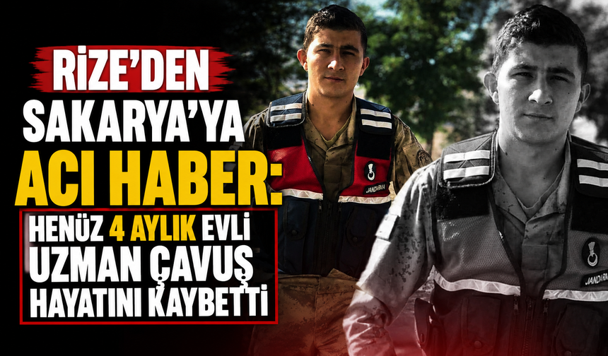 Rize’den Sakarya’ya Acı Haber: Henüz 4 Aylık Evli Uzman Çavuş Hayatını Kaybetti