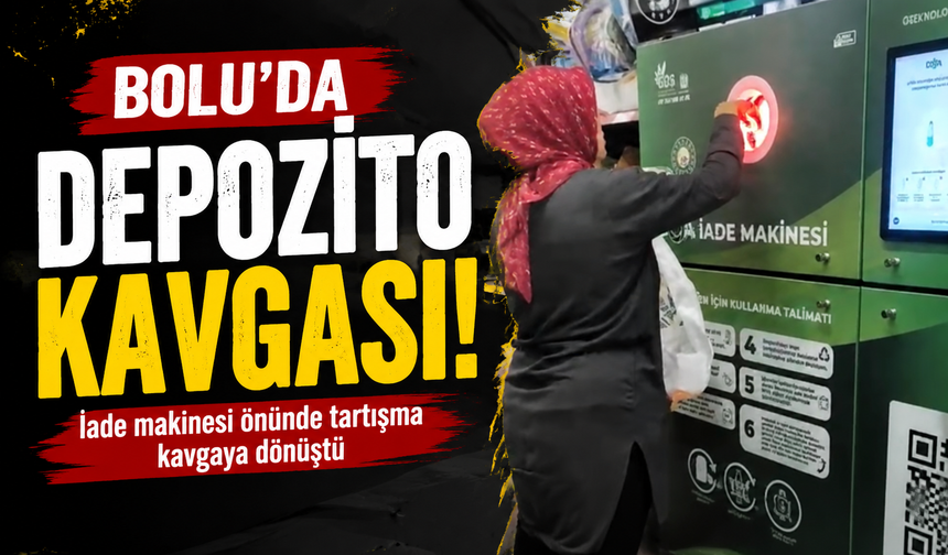 Bolu’da depozito kavgası! İade makinesi önünde tartışma çıktı