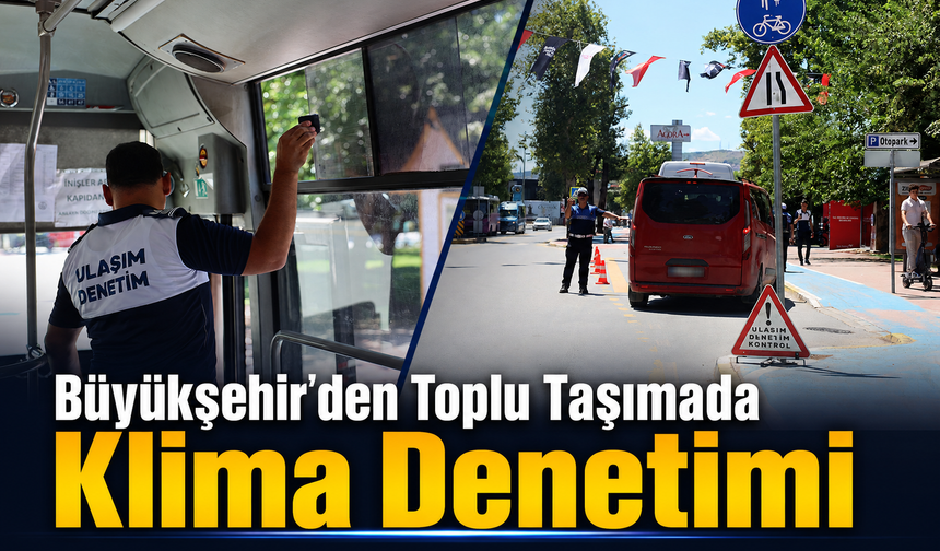 Büyükşehir'den toplu taşımada klima denetimi