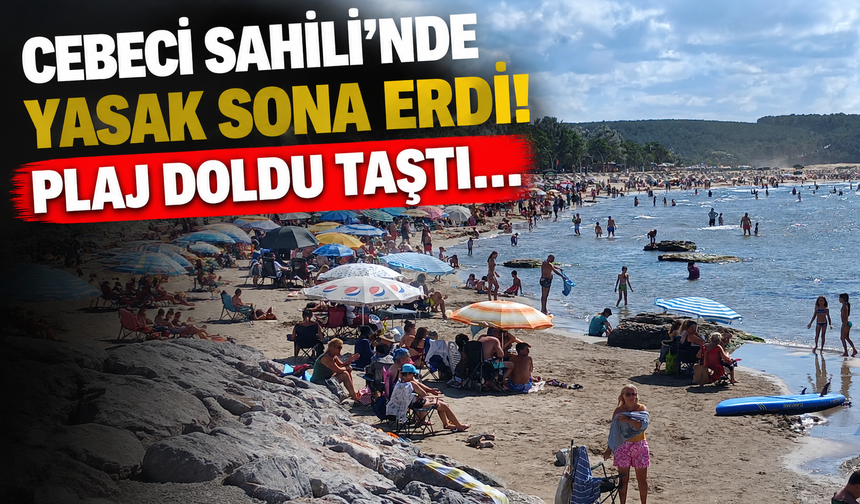 Cebeci Sahili’nde yasak sona erdi, tatilciler plaja akın etti