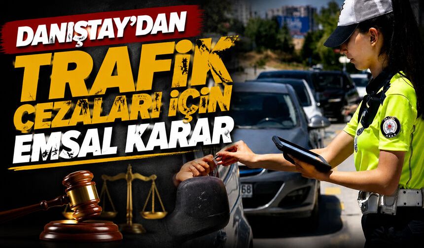 Danıştay’dan Trafik Cezaları İçin Emsal Karar
