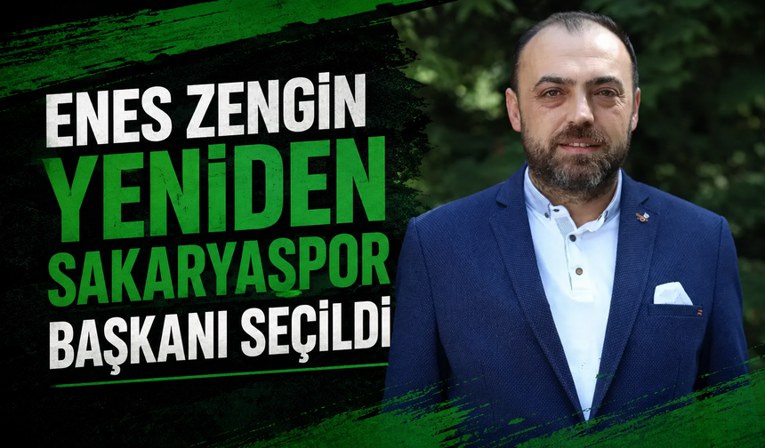 Enes Zengin Yeniden Sakaryaspor Başkanı Seçildi