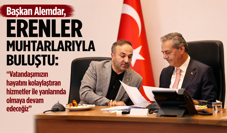 Başkan Alemdar, Erenler Muhtarlarıyla Bir Araya Geldi