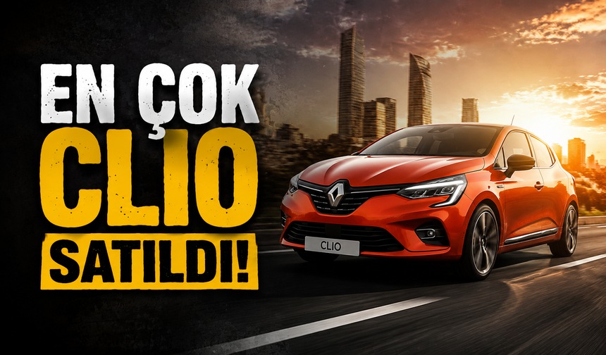 En çok satan model Renault Clio oldu