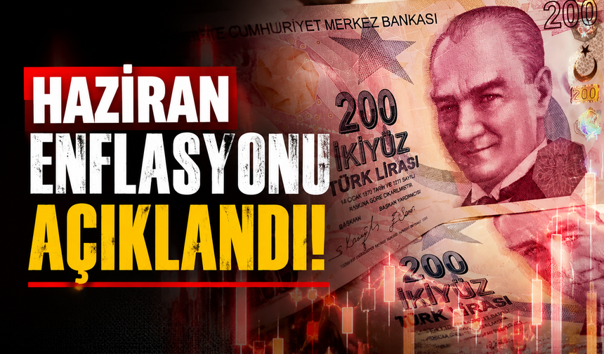 Haziran Enflasyonu Açıklandı