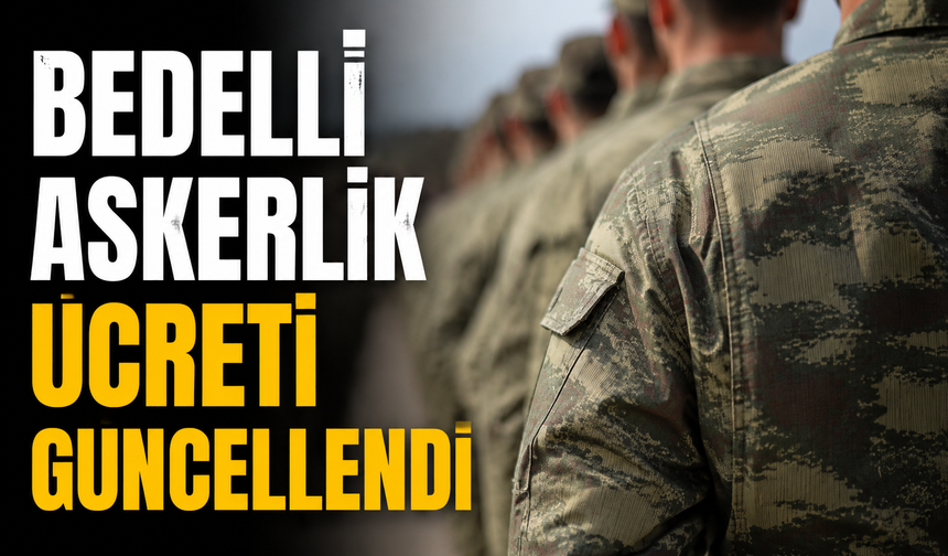 Bedelli Askerlik Ücreti Güncellendi