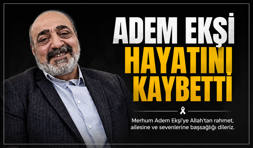 Adem Ekşi Hayatını Kaybetti