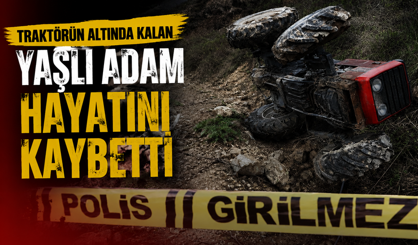 Hendek’te Feci Kaza: Traktörün Altında Kalan Yaşlı Adam Hayatını Kaybetti