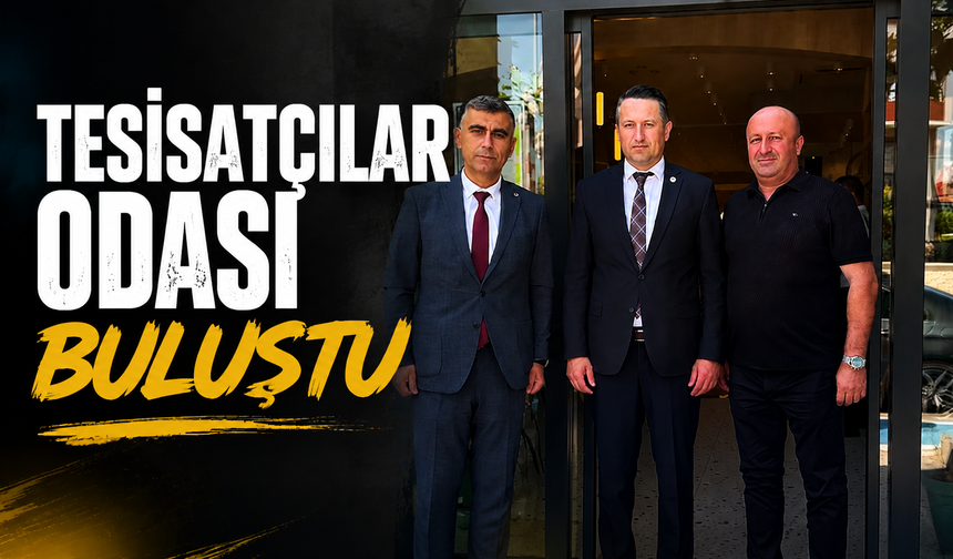 Tesisatçılar odası buluştu