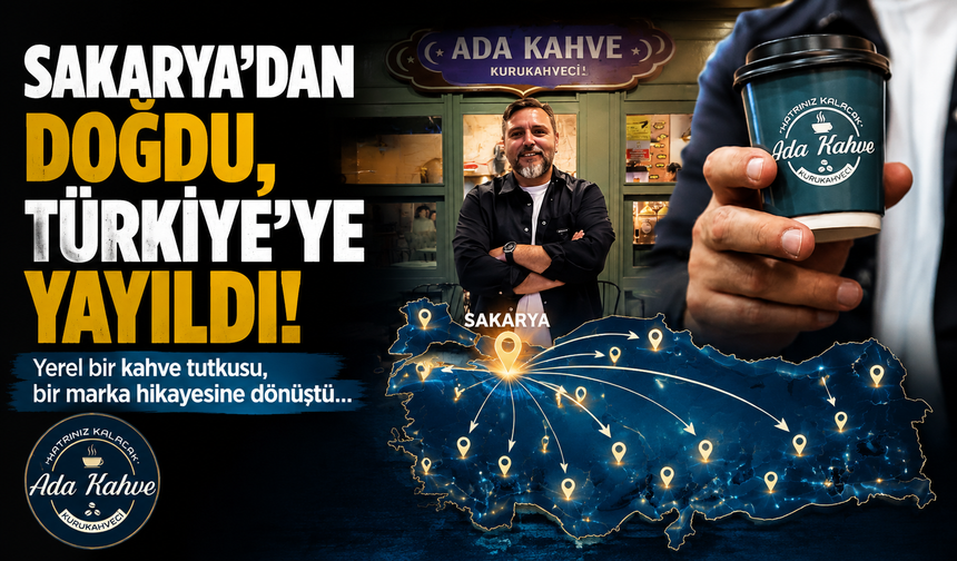 Sakarya'dan doğdu, Türkiye'ye yayıldı!
