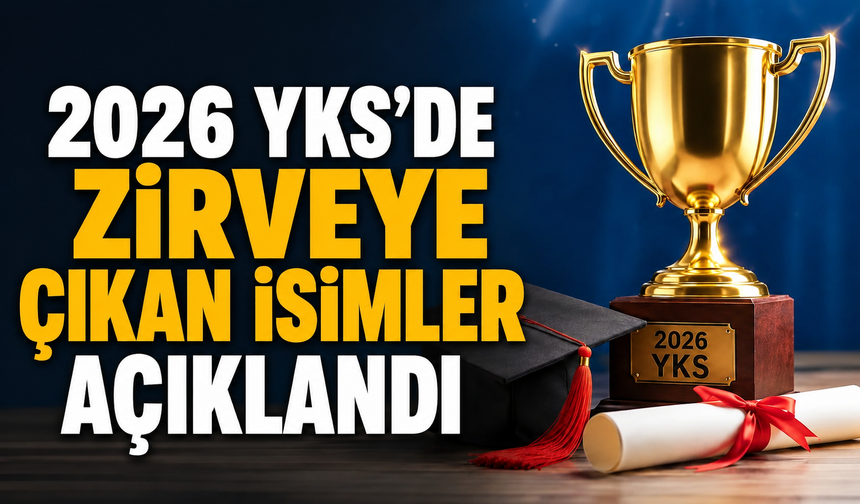2026 YKS Türkiye birincileri belli oldu