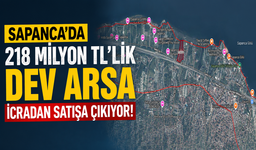 Sapanca’da 27 Bin Metrekarelik Değerli Taşınmaz İcradan Satışa Çıkarıldı