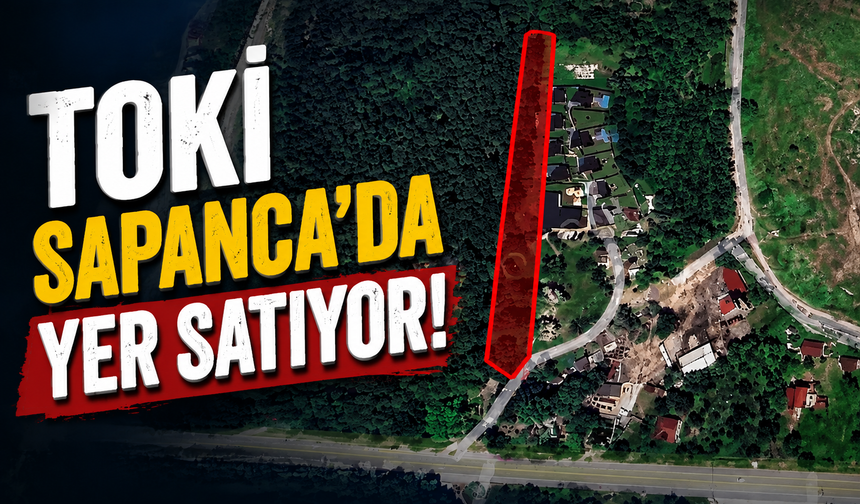TOKİ’den Sapanca’da yer satıyor
