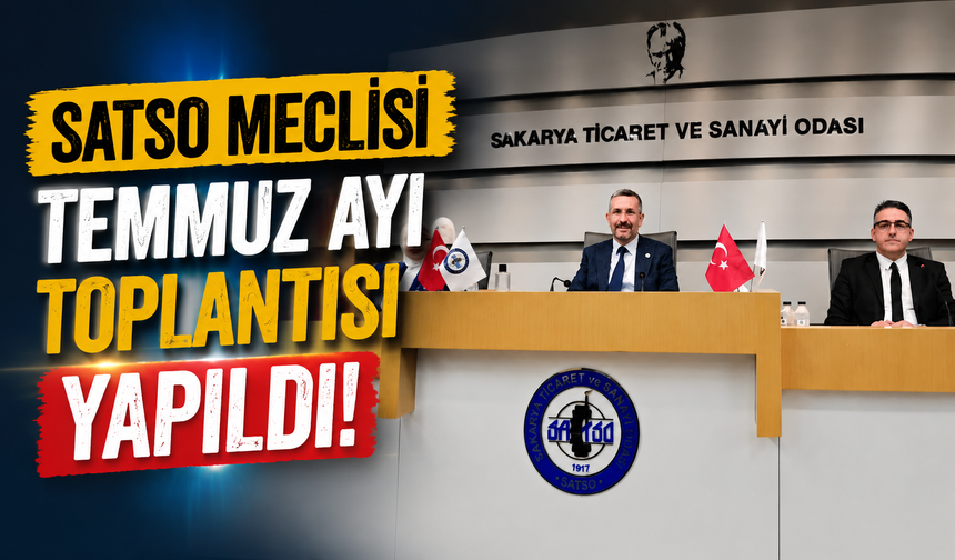 SATSO Meclisi Temmuz Ayı Toplantısı Yapıldı
