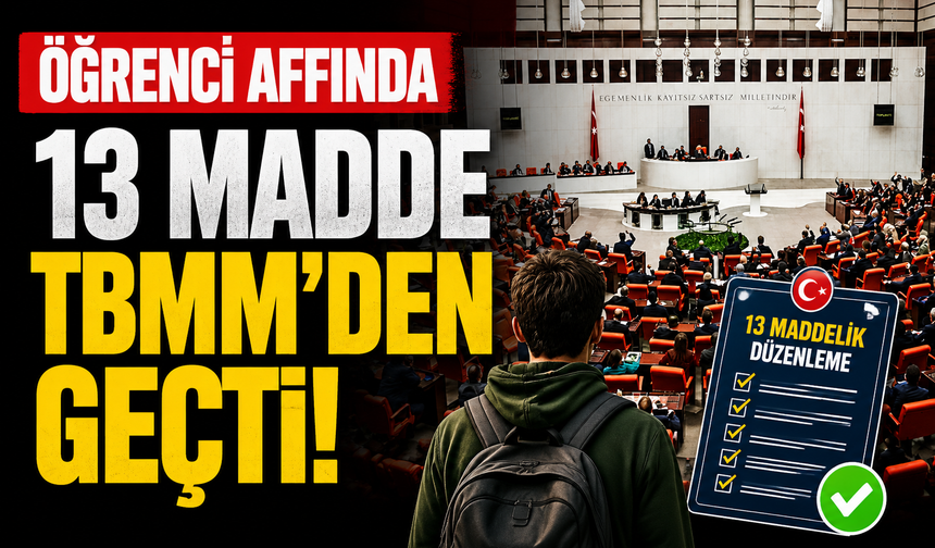 Öğrenci affında 13 madde TBMM'den geçti!