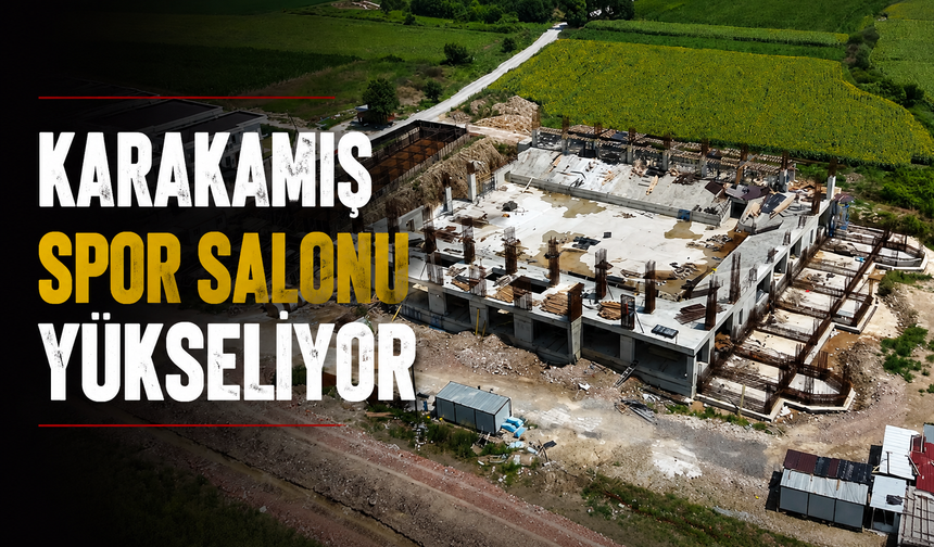 Karakamış Spor Salonu Yükseliyor