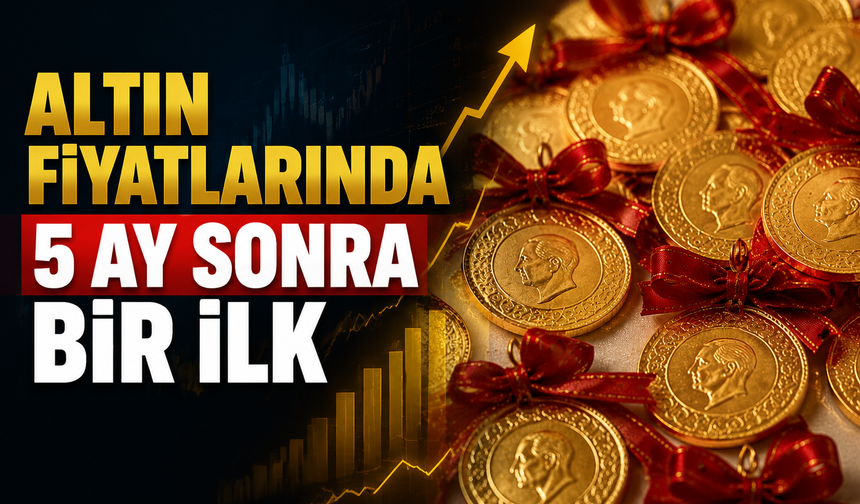 Altın fiyatlarında 5 ay sonra bir ilk!