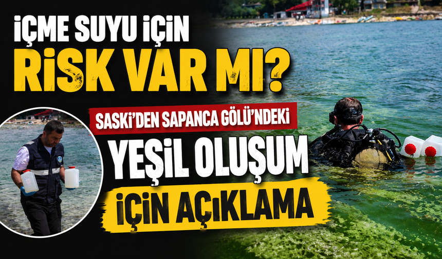 İçme Suyu İçin Risk Var mı? SASKİ’den Sapanca Gölü’ndeki Yeşil Oluşum İçin Açıklama
