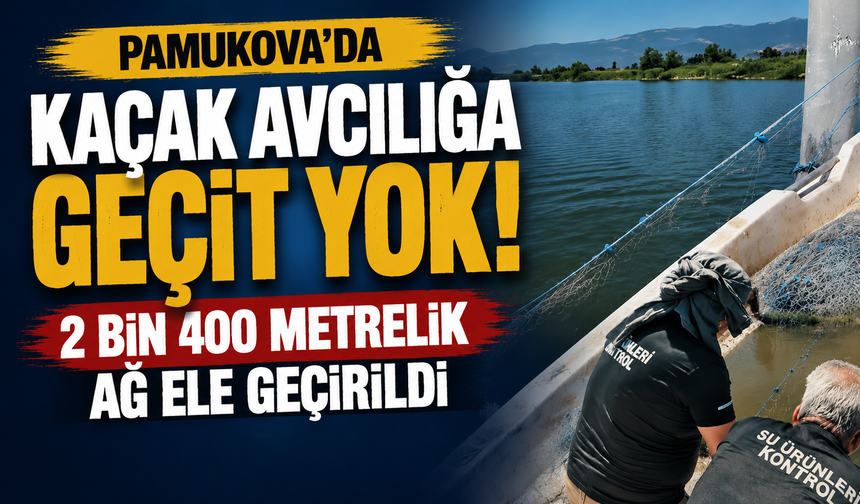 Pamukova’da Kaçak Avcılığa Geçit Yok: 2 Bin 400 Metrelik Ağ Ele Geçirildi
