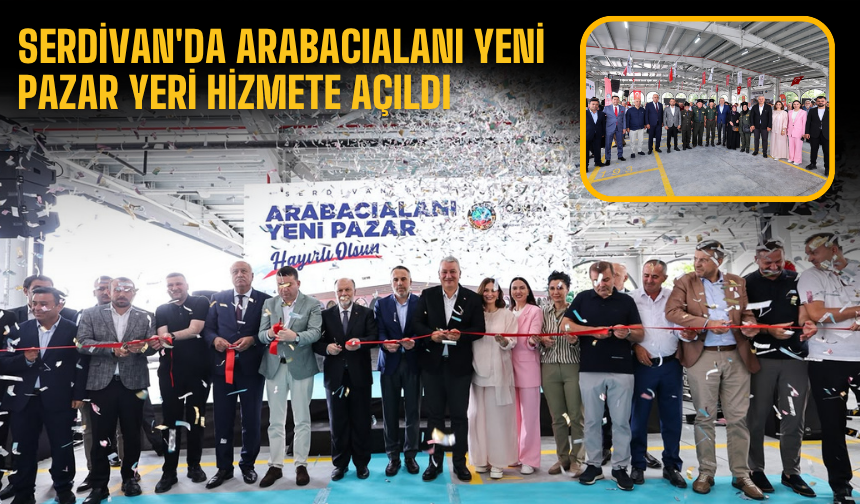 Serdivan'da Arabacıalanı Yeni Pazar Yeri Hizmete Açıldı