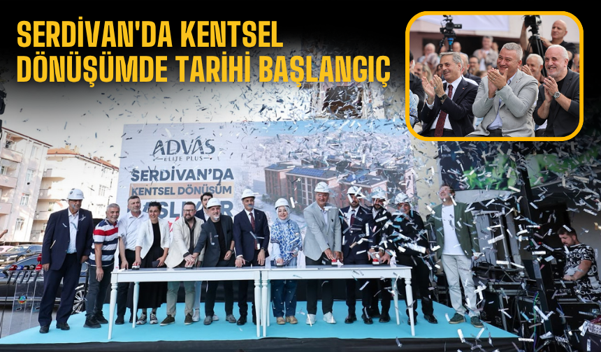 Serdivan'da Kentsel Dönüşümde Tarihi Başlangıç