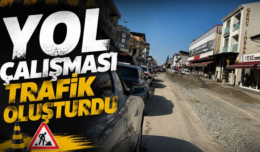 Yol çalışması trafik oluşturdu