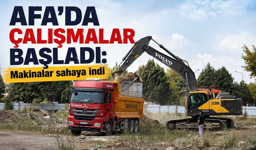 AFA’da çalışmalar başladı: Makinalar sahaya indi