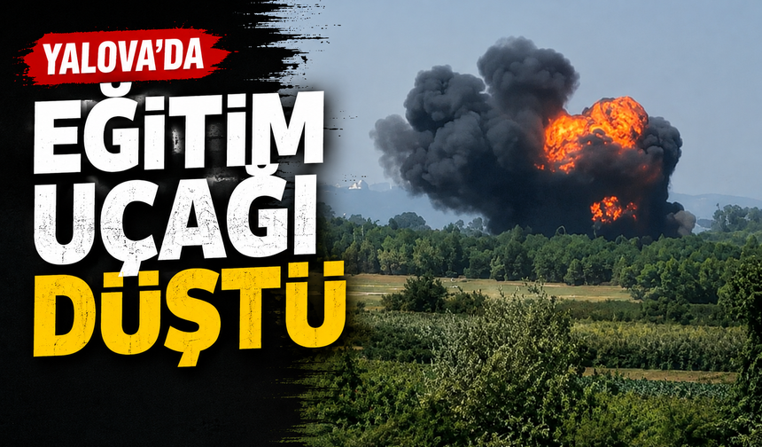Yalova’da eğitim uçağı düştü!
