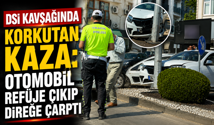 DSİ kavşağında korkutan kaza: Otomobil refüje çıkıp direğe çarptı