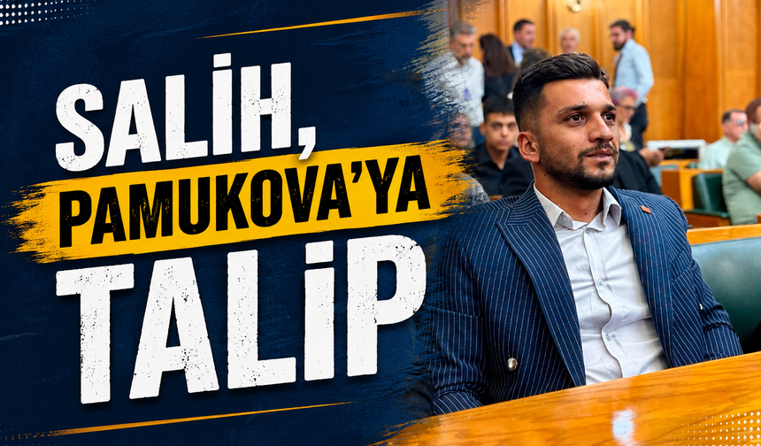 Salih, Pamukova’ya talip