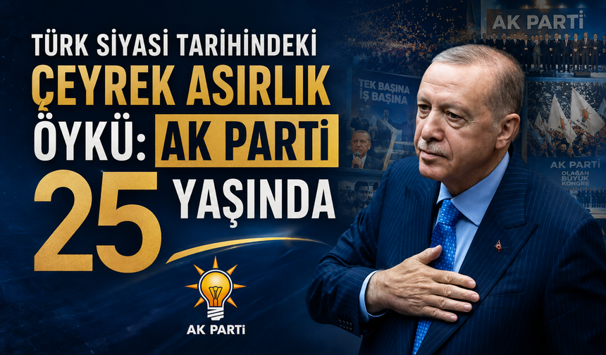 Türk siyasi tarihindeki çeyrek asırlık öykü: AK Parti 25 yaşında