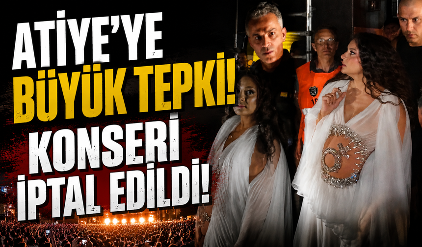 Atiye'ye büyük tepki! Konseri iptal edildi...