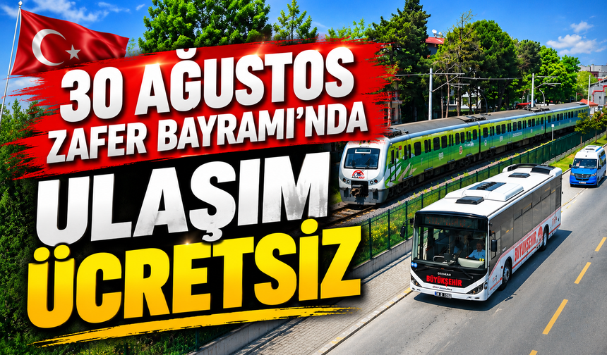 30 Ağustos Zafer Bayramı’nda ulaşım ücretsiz