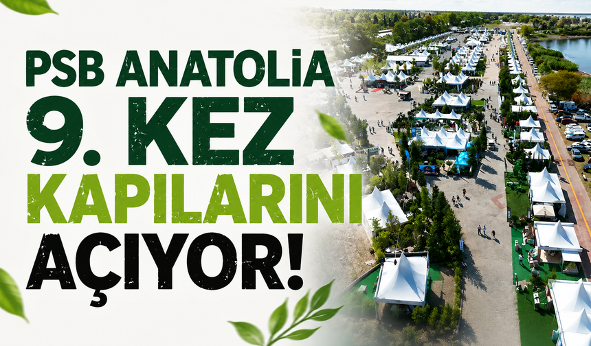 PSB Anatolia 9. Kez Kapılarını Açıyor!