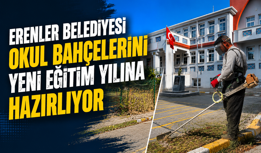 Erenler Belediyesi okul bahçelerini yeni eğitim yılına hazırlıyor