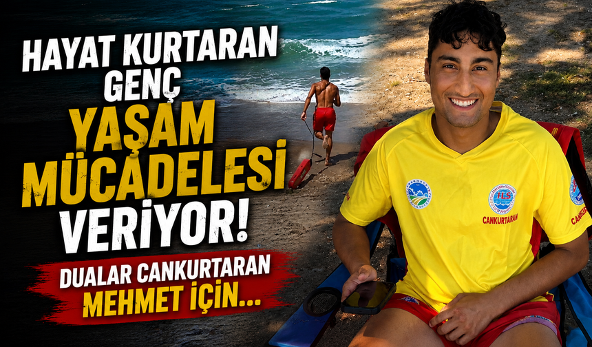 Hayat Kurtaran Genç Yaşam Mücadelesi Veriyor! Dualar Cankurtaran Mehmet İçin…