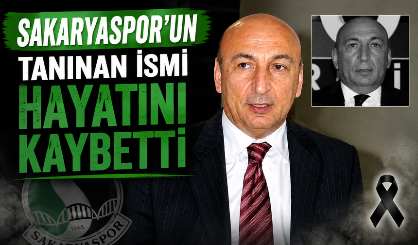 Sakaryaspor’un Eski Yöneticisi Cihan Yıldıran Hayatını Kaybetti
