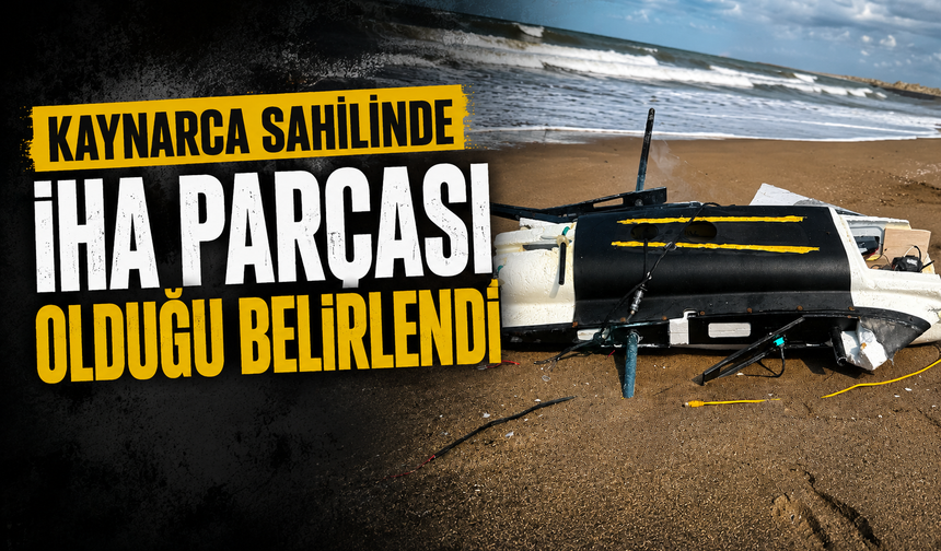 Kaynarca Sahilinde  İHA Parçası Olduğu Belirlendi