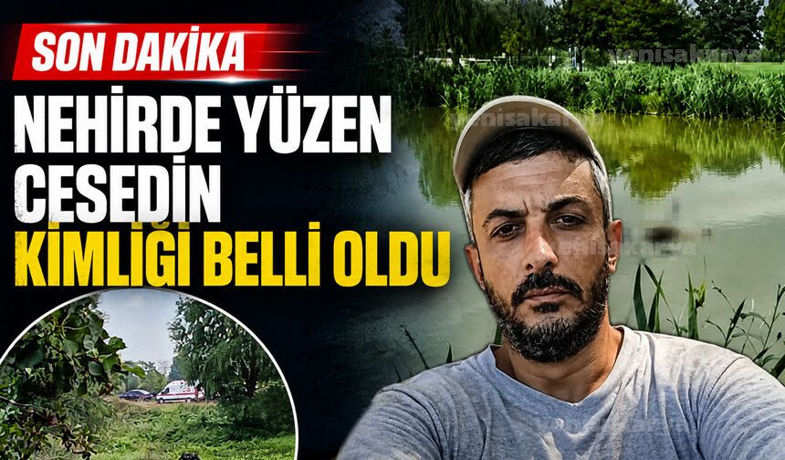 Sakarya Nehri’nde bulunan kişinin kimliği tespit edildi
