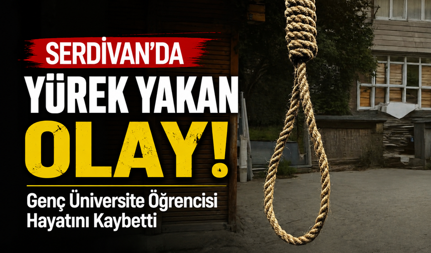 Serdivan’da Yürek Yakan Olay! Genç Üniversite Öğrencisi Hayatını Kaybetti