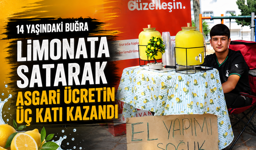 14 Yaşındaki Buğra Limonata Satarak Ayda 90 Bin Lira Kazanıyor
